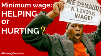 Minimum wage: HELPING or HURTING?