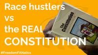 Race hustlers vs the REAL CONSTITUTION