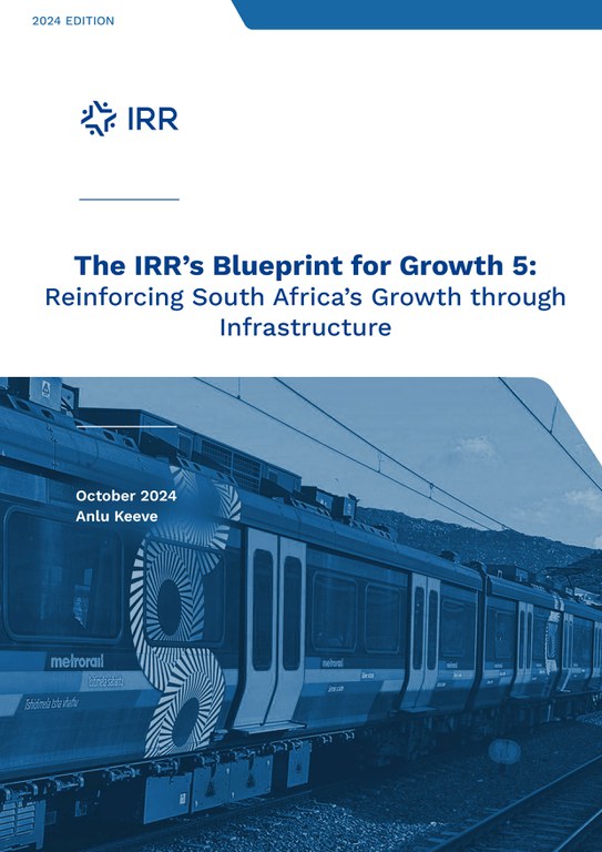 The IRR's Blueprint for Growth 5: Reinforcing South Africa’s Growth through Infrastructure